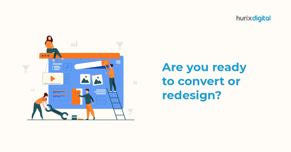 Are you ready to convert or redesign