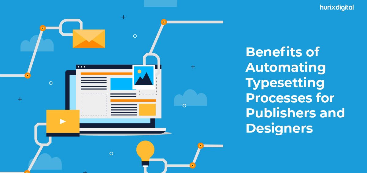 Benefits of Automating Typesetting Processes for Publishers and Designers