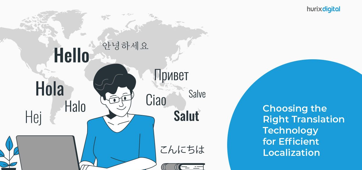 Choosing the Right Translation Technology for Efficient Localization