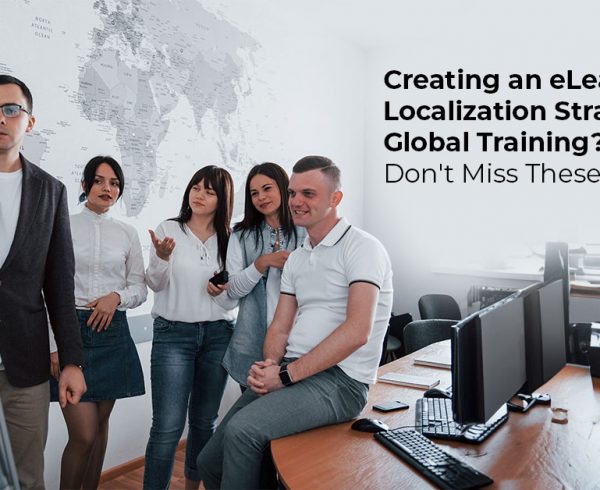 Creating an eLearning Localization Strategy for Global Training