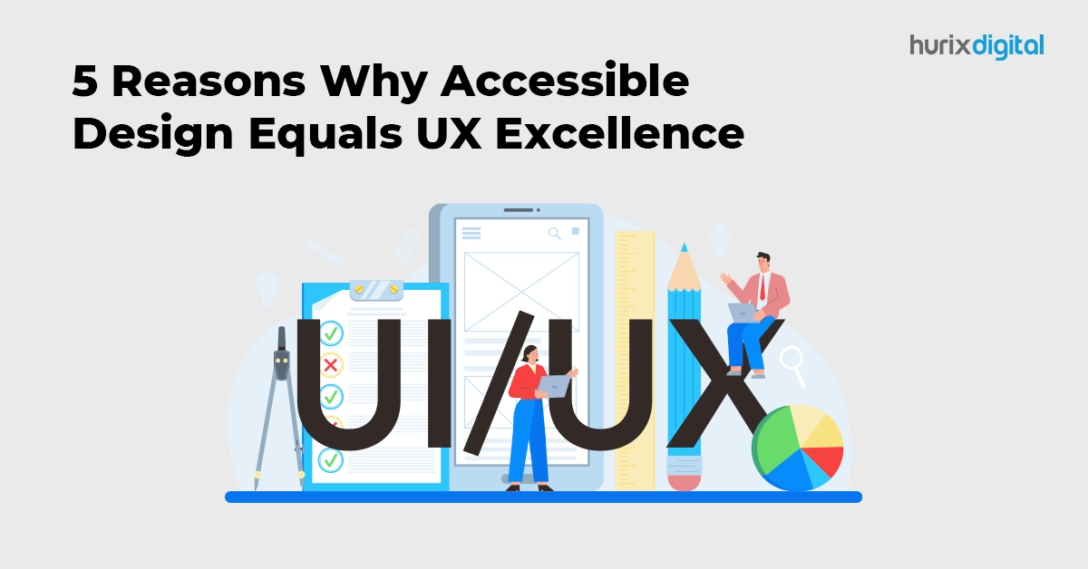 5 Reasons Why Accessible Design Equals UX Excellence FI