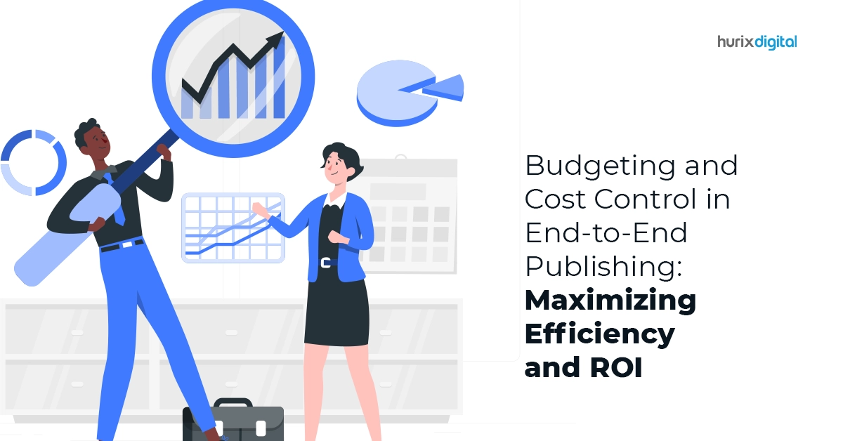 Budgeting-and-Cost-Control-in-End-to-End-Publishing-Maximizing-Efficiency-and-ROI