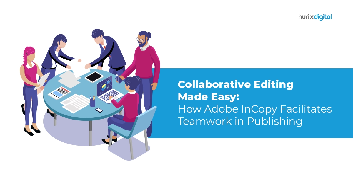 Collaborative Editing Made Easy How Adobe InCopy Facilitates Teamwork in Publishing