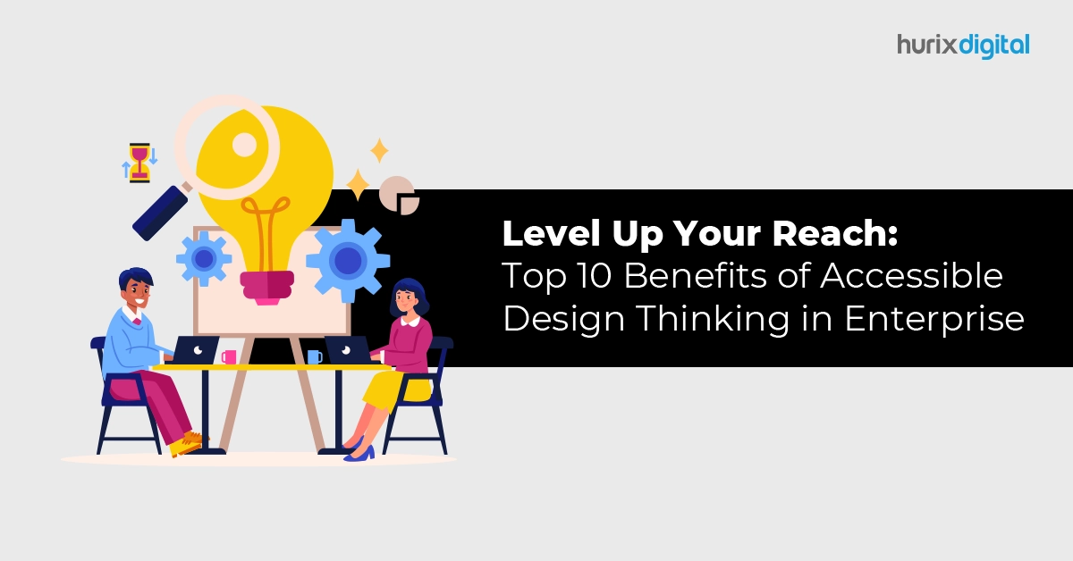 Level Up Your Reach Top 10 Benefits of Accessible Design Thinking in Enterprise FI