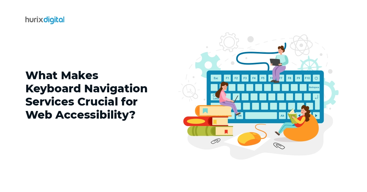 What Makes Keyboard Navigation Services Crucial for Web Accessibility