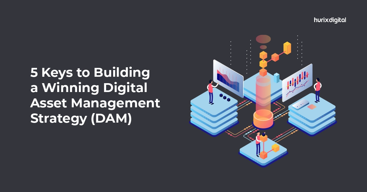 5 Keys to Building a Winning Digital Asset Management Strategy (DAM)