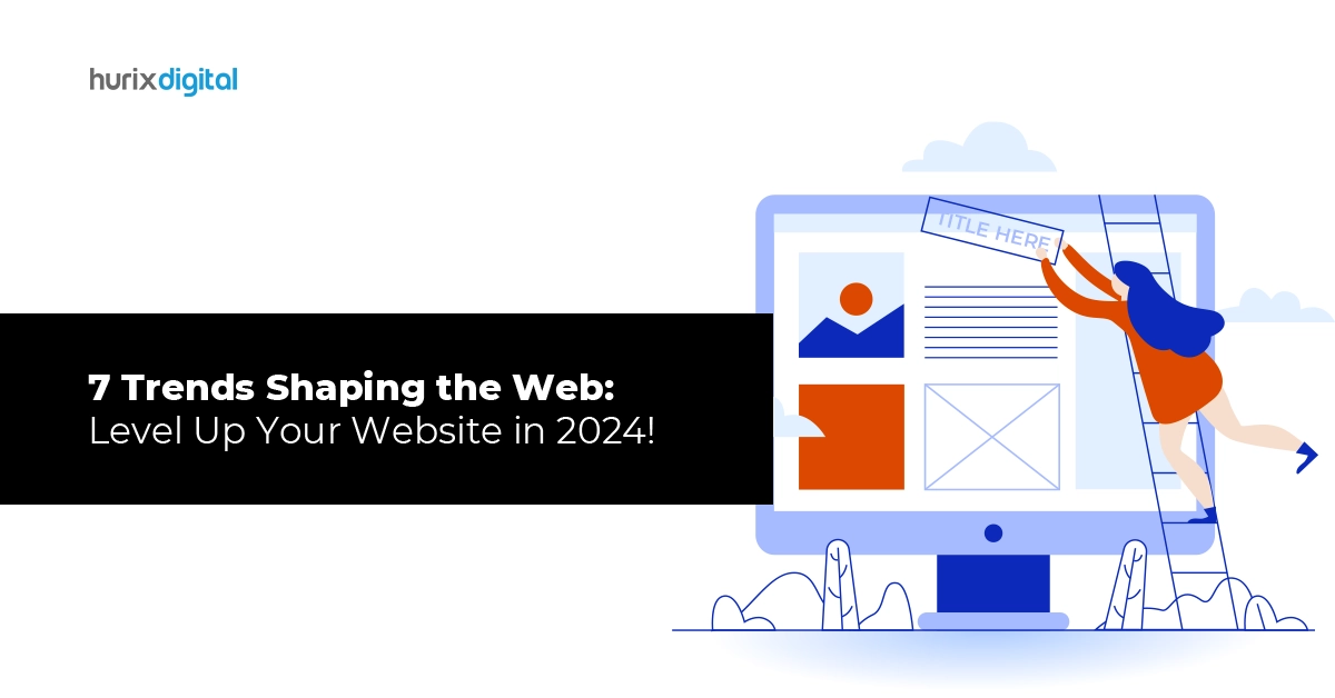 7 Trends Shaping the Web Level Up Your Website in 2024 FI