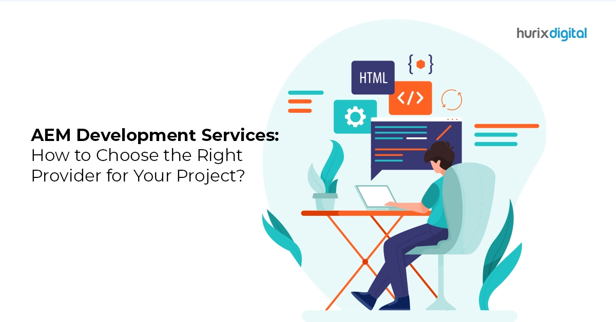 AEM Development Services How to Choose the Right Provider for Your Project