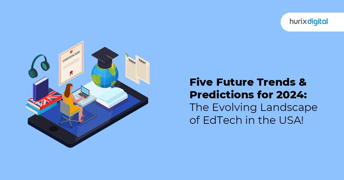 Five Future Trends & Predictions for 2024 The Evolving Landscape of EdTech in the USA