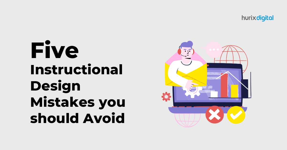 Five Instructional Design Mistakes you should Avoid