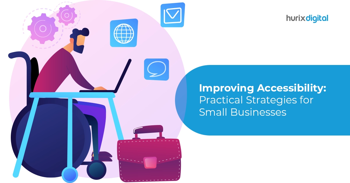 Improving Accessibility Practical Strategies for Small Businesses