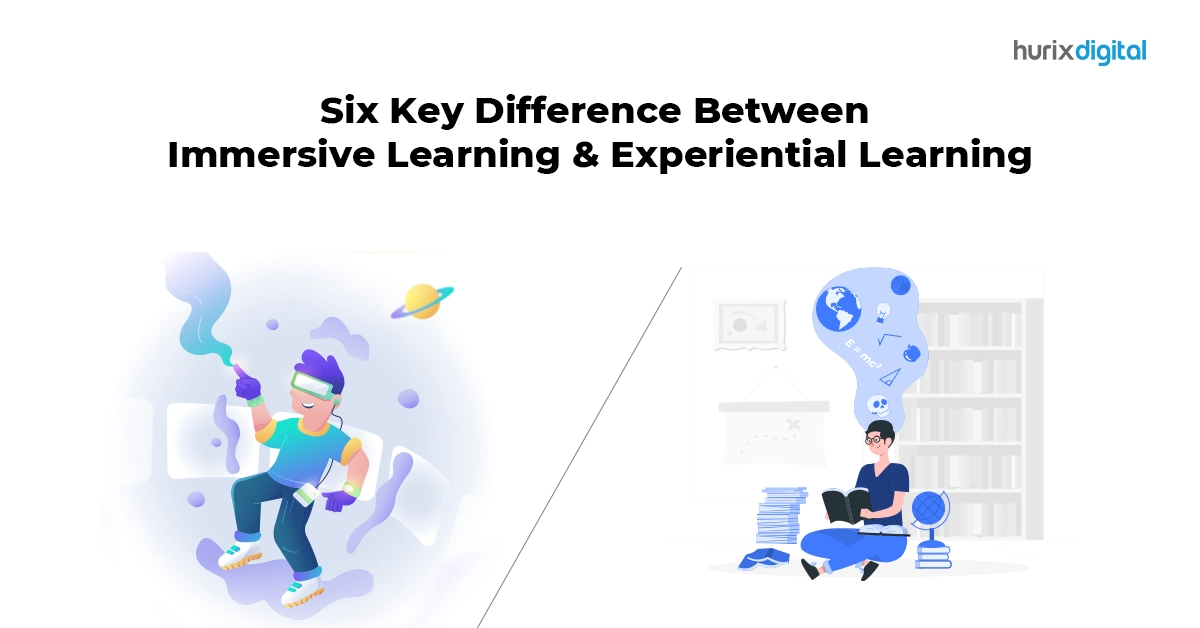 Six Key Difference Between Immersive Learning & Experiential Learning