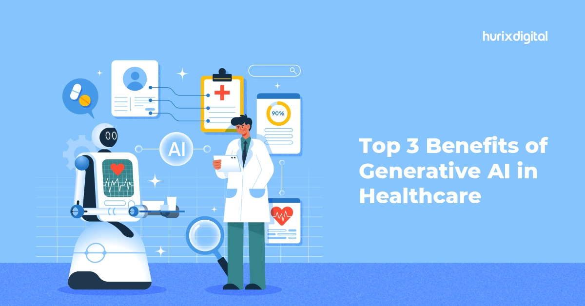 Top 3 Benefits of Generative AI in Healthcare